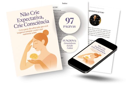 Não crie expectativa, crie consciência